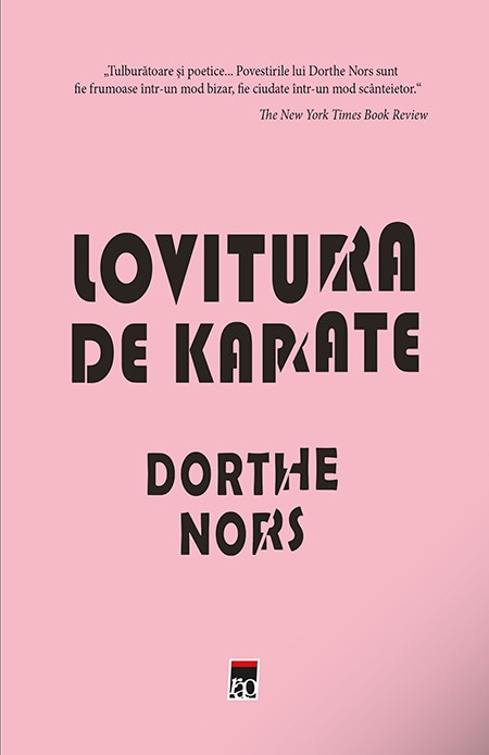 Carte Lovitura de karate autor Dorthe Nors editura RAO