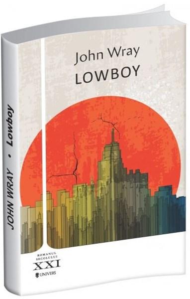 Carte Lowboy autor John Wray editura Univers