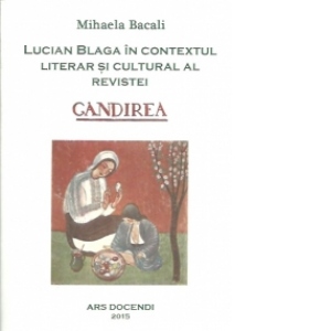 Carte Lucian Blaga in contextul literar si cultural al revistei Gandirea Autor Mihaela Bacali