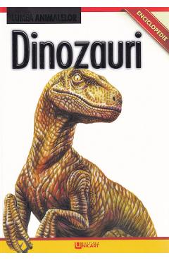 Carte Lumea Animalelor. Dinozauri editura -