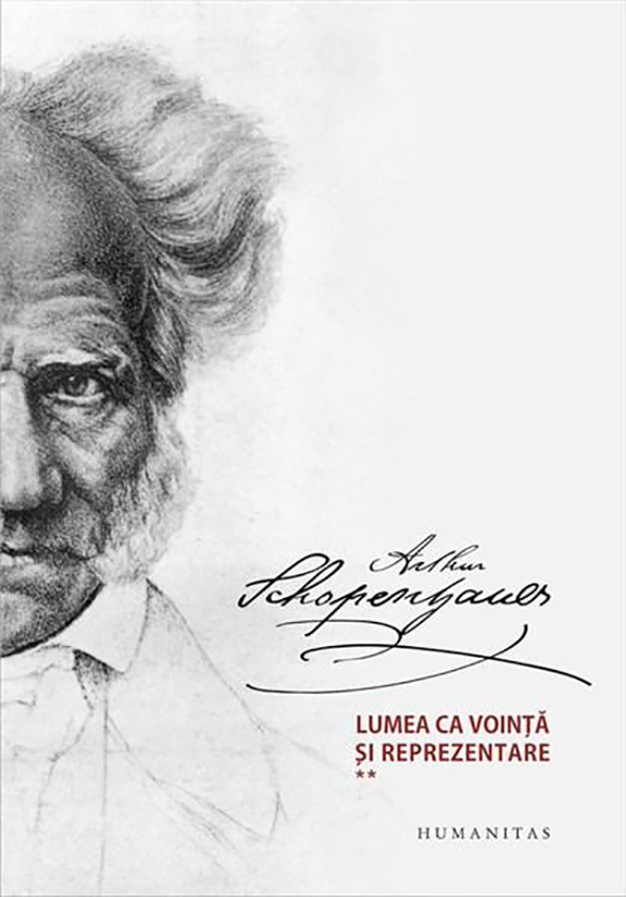 Carte Lumea ca vointa si reprezentare Vol. I+II autor Arthur Schopenhauer editura Humanitas