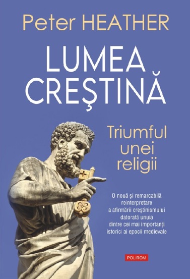 Carte Lumea crestina. Triumful unei religii editura Polirom