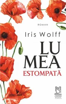 Carte Lumea estompata/Iris Wolff editura Lebada Neagra