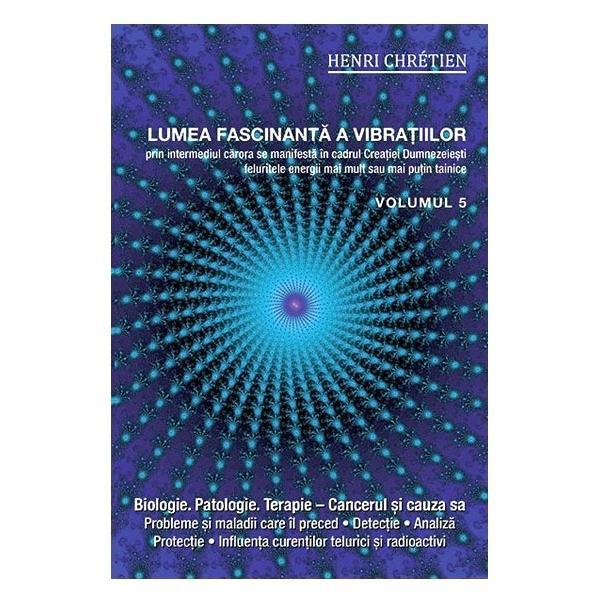 Carte Lumea fascinanta a vibratiilor vol.5 - Henri Chretien