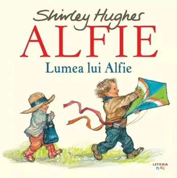Carte Lumea lui Alfie. Seria Alfie/Shirley Hughes editura Litera