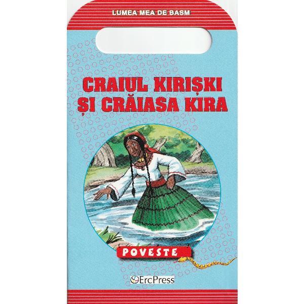Carte Lumea mea de basm: Craiul Kiriski si Craiasa Kira