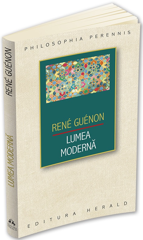 Carte Lumea moderna autor Rene Guenon editura Herald
