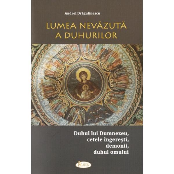 Carte Lumea nevazuta a duhurilor - Andrei Dragulinescu