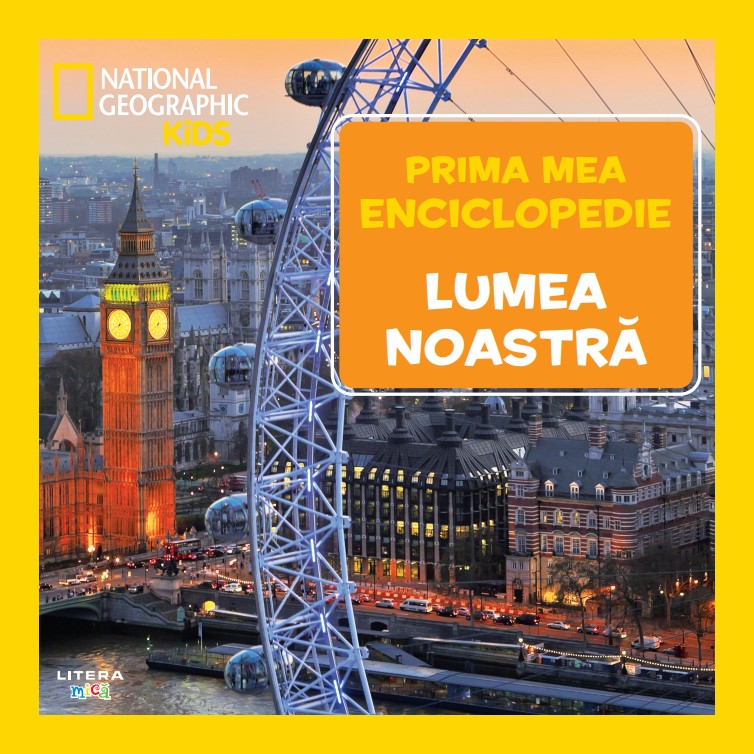 Carte Lumea noastra. Volumul 25. Prima mea enciclopedie National Geographic editura Litera