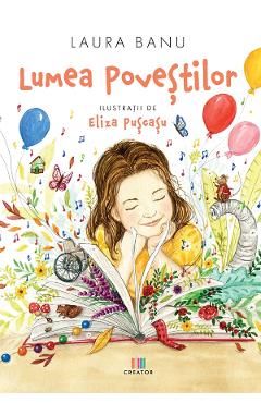 Carte Lumea povestilor - Laura Banu editura Laura Banu