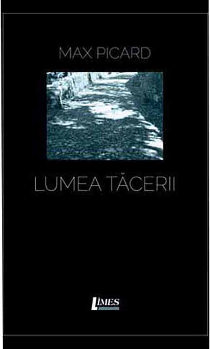 Carte Lumea tacerii autor Max Picard editura Limes
