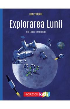 Carte Lumi viitoare. Explorarea Lunii - Julie Lardon editura Julie Lardon