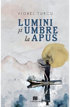 Carte Lumini si umbre la apus - Viorel Turcu editura Viorel Turcu