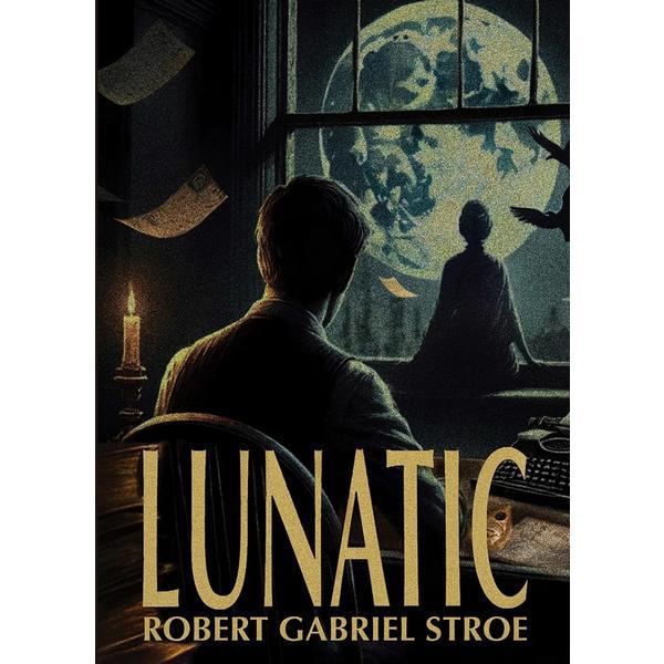 Carte Lunatic - Robert Gabriel Stroe