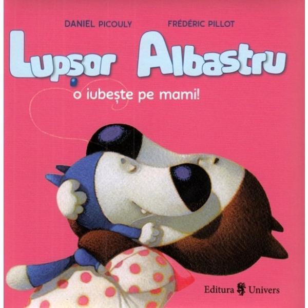 Carte Lupsor albastru o iubeste pe mami! - Daniel Picouly