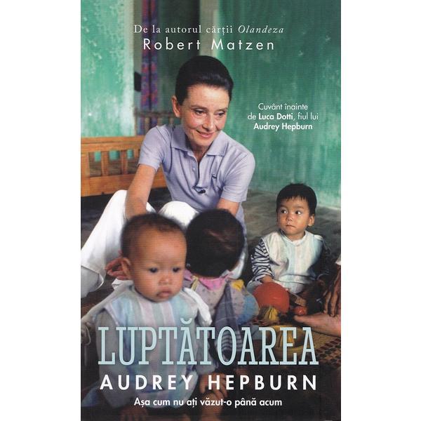 Carte Luptatoarea Audrey Hepburn - Robert Matzen