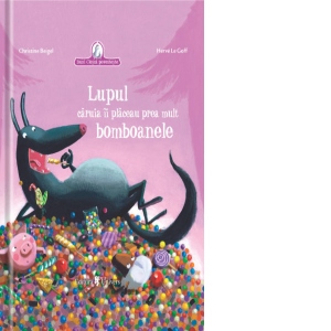 Carte Lupul caruia ii placeau prea mult bomboanele Autori Christine Beigel