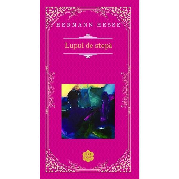 Carte Lupul de stepa (rao Clasic) - Hermann Hesse