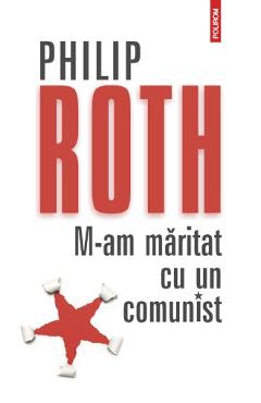 Carte M-am maritat cu un comunist - Philip Roth editura Philip Roth