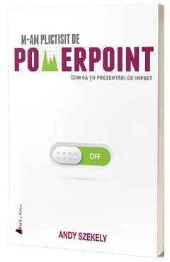 Carte M-am plictisit de PowerPoint - Andy Szekely editura Andy Szekely