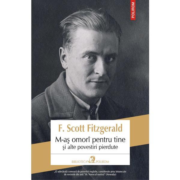 Carte M-as omori pentru tine si alte povestiri pierdute - F. Scott Fitzgerald