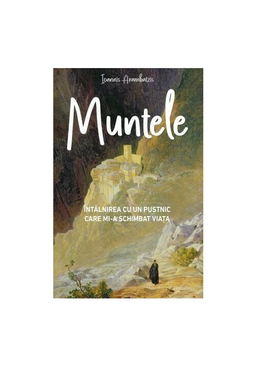 Carte MUNTELE - Intalnirea cu un pustnic mi-a schimbat viata editura Editura Sophia