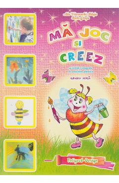 Carte Ma joc si creez - Grupa mica 3-4 ani editura Stela Ganju