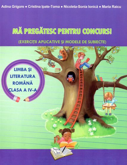 Carte Ma pregatesc pentru concurs! - Limba si literatura romana - cls. a IV-a editura Ars Libri