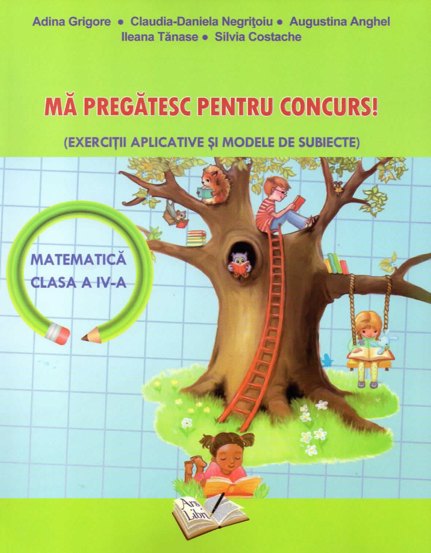Carte Ma pregatesc pentru concurs! - Matematica cls. a IV-a editura Ars Libri