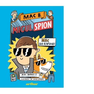 Carte Mac B.: Micul spion. Mac sub acoperire Autor Mac Barnett