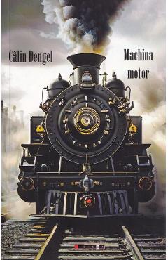 Carte Machina motor - Calin Dengel editura Calin Dengel