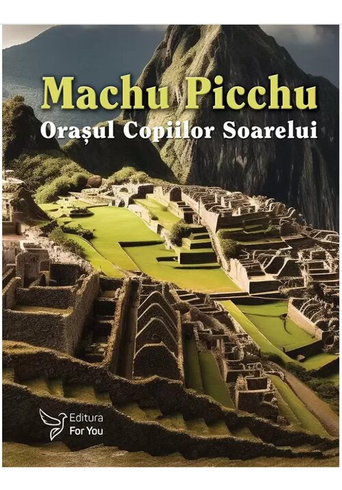 Carte Machu Picchu editura For You