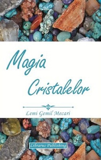 Carte Magia Cristalelor editura Librarus Publishing (CCN Books SRL)