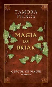 Carte Magia lui Briar. Cercul de magie. Volumul 4/Tamora Pierce editura RAO