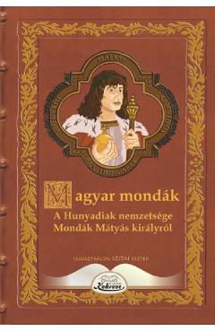 Carte Magyar mondak. A Hunyadiak nemzetsege editura -