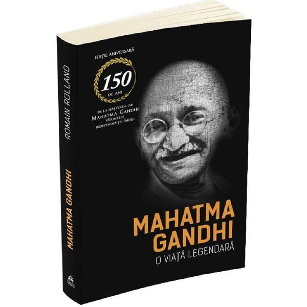 Carte Mahatma Gandhi. O viata legendara - Romain Rolland