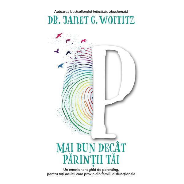 Carte Mai bun decat parintii tai - Janet G. Woititz
