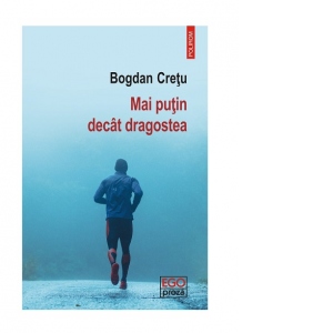 Carte Mai putin decat dragostea Autor Bogdan Cretu