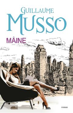 Carte Maine - Guillaume Musso editura Guillaume Musso