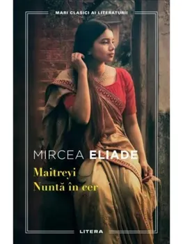 Carte Maitreyi. Nunta in cer/Mircea Eliade editura Litera