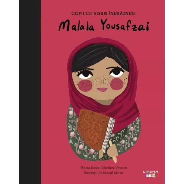 Carte Malala Yousafzai. Copii cu visuri indraznete - Maria Isabel Sanchez Vegara