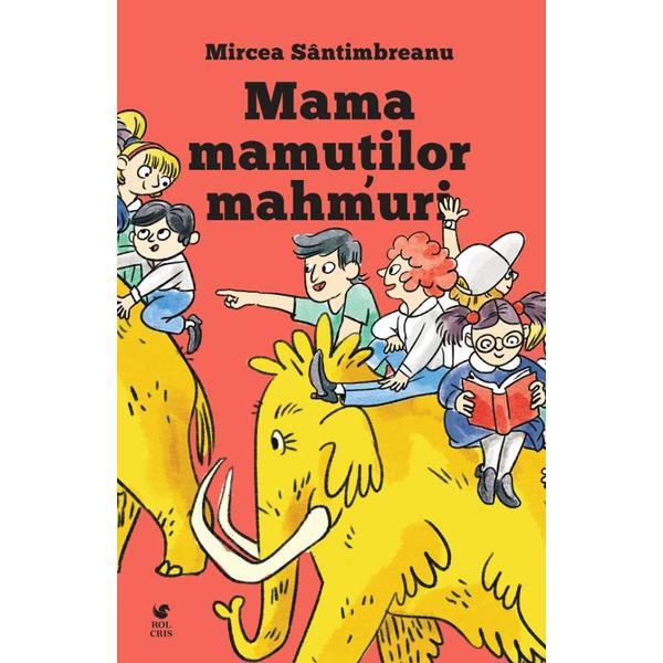 Carte Mama mamutilor mahmuri - Mircea Santimbreanu