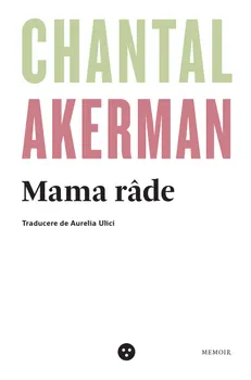 Carte Mama rade/Chantal Akerman editura Black Button Books