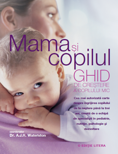 Carte Mama și copilul. Ghid de creștere a copilului mic editura Litera