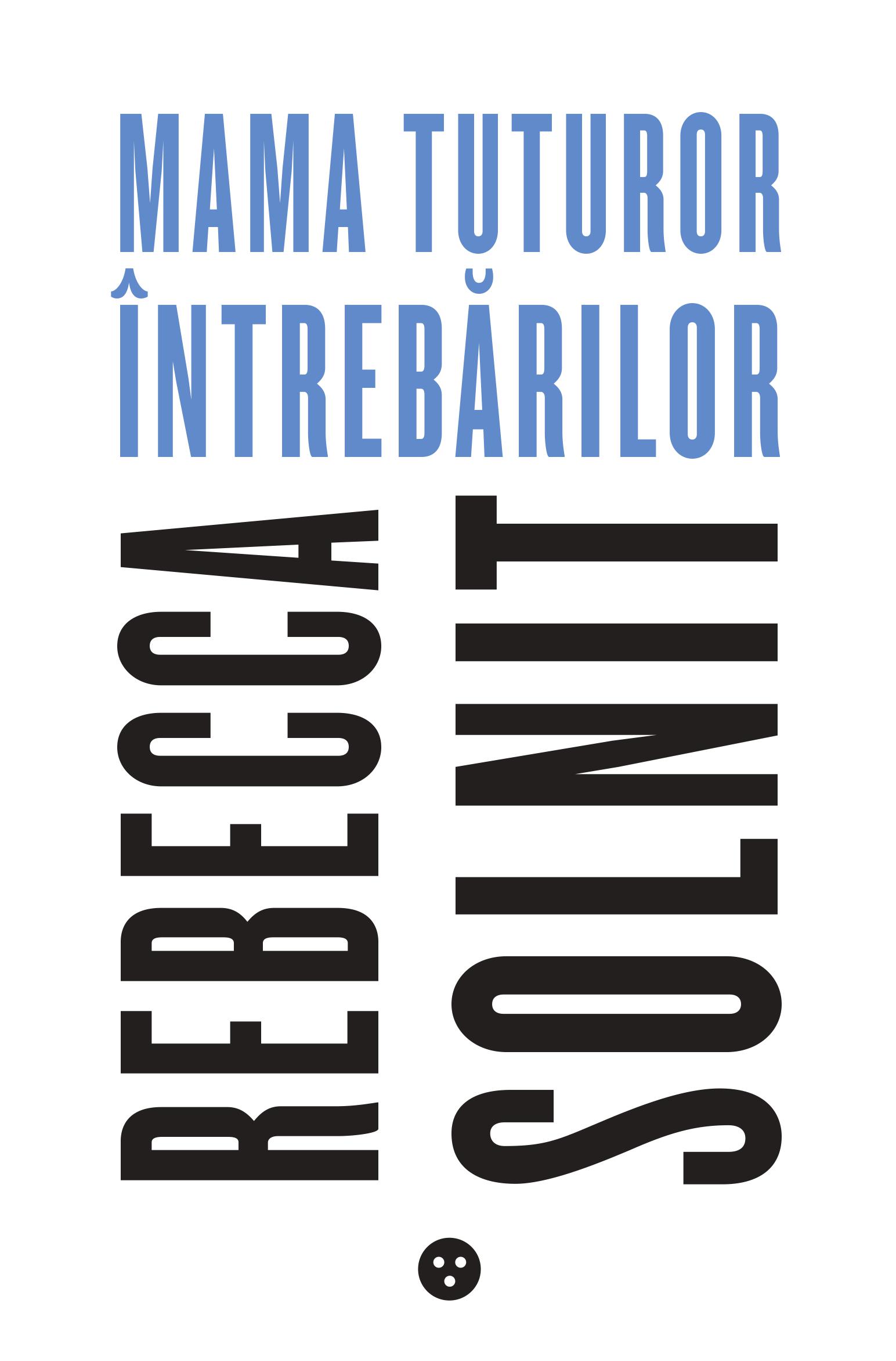 Carte Mama tuturor intrebarilor autor Rebecca Solnit editura Black Button Books