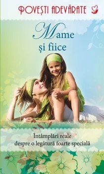 Carte Mame si fiice. Intamplari reale despre o legatura foarte speciala/Colleen Sell editura Litera