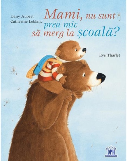 Carte Mami nu sunt prea mic sa merg la scoala? editura DPH