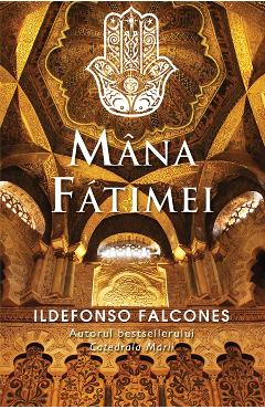 Carte Mana Fatimei - Ildefonso Falcones editura Ildefonso Falcones