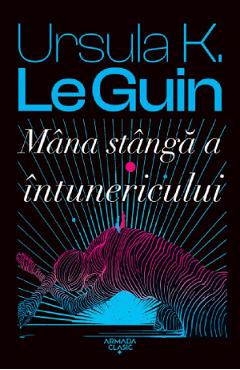 Carte Mana stanga a intunericului - Ursula K. Le Guin editura Ursula K. Le Guin