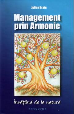 Carte Management prin Armonie. Invatand de la natura - Julien Bratu editura Julien Bratu